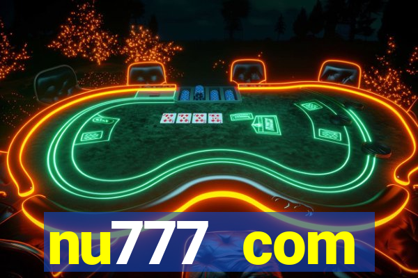 nu777 com plataforma de jogos